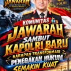 KOMUNITAS JAWARAH SAMBUT KAPOLRI BARU, HARAPAN TRANSFORMASI PENEGAKAN HUKUM SEMAKIN KUAT